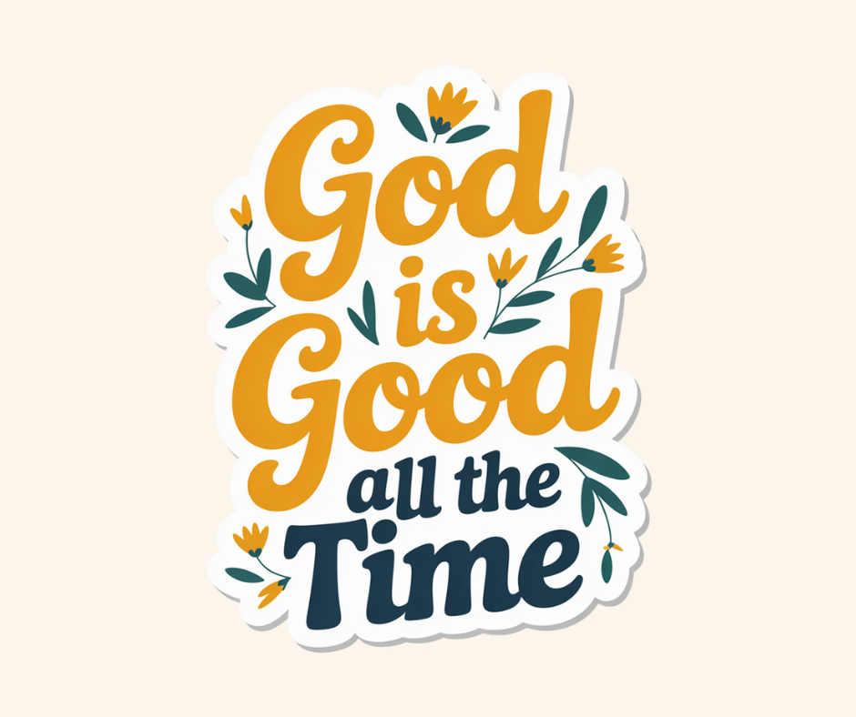 God is Good Sticker