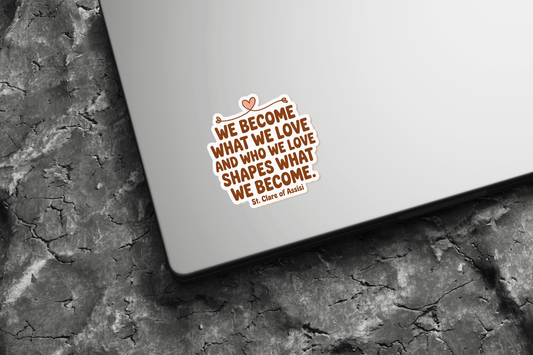 We Become What we Love Sticker - Recetas Fair Trade