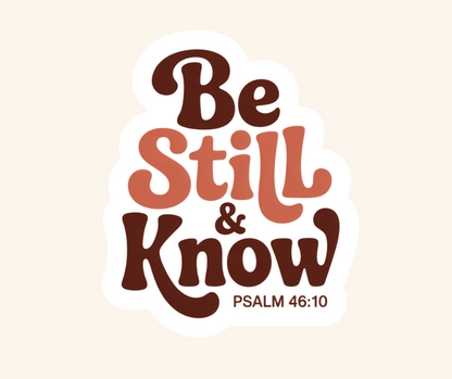 Be Still and Know Sticker