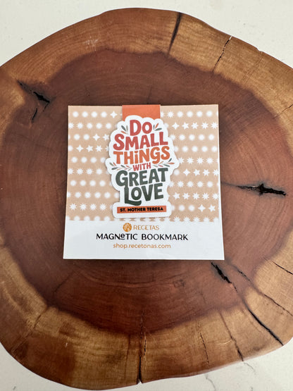 Do Small Things with Great Love Magnetic Bookmark