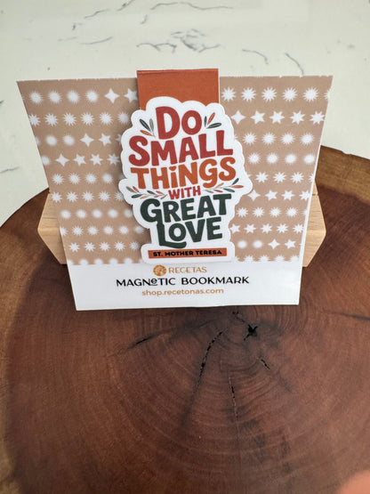 Do Small Things with Great Love Magnetic Bookmark