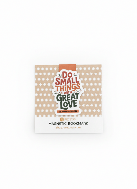 Do Small Things with Great Love Magnetic Bookmark - Recetas Fair Trade