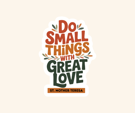 Do Small Things with Great Love Sticker - Recetas Fair Trade