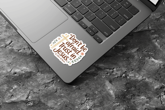 Don’t be afraid Trust in Jesus Sticker - Recetas Fair Trade