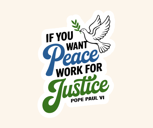 If You Want Peace work for Justice Sticker - Recetas Fair Trade