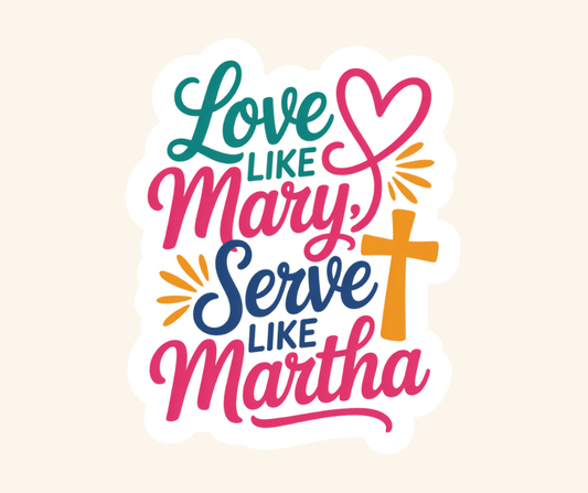Love like Mary Serve like Martha Sticker - Recetas Fair Trade