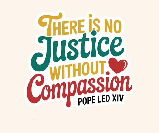 There is No Justice without Compassion Sticker - Recetas Fair Trade